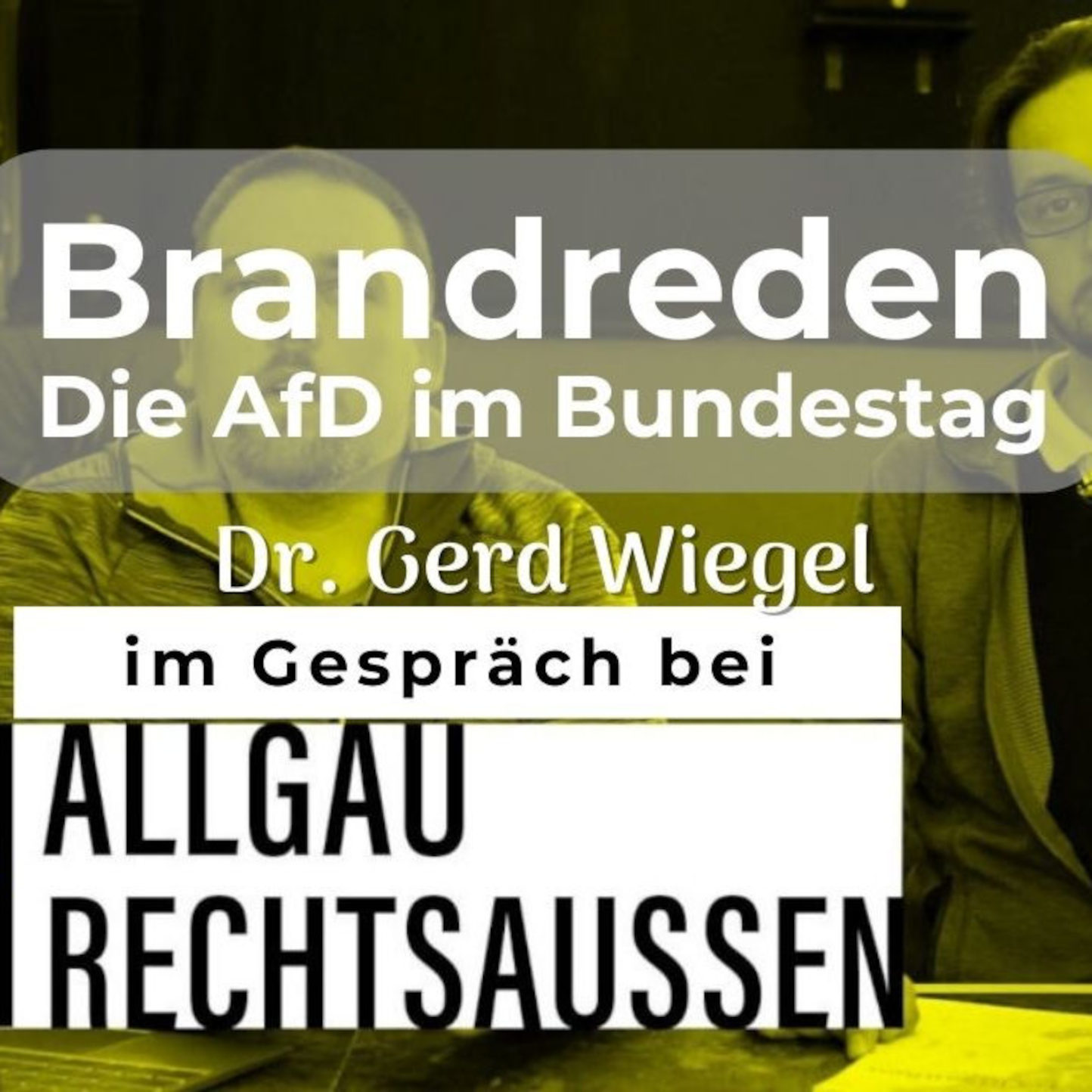 Brandreden. Die AfD im Bundestag im Gespräch bei Allgäu rechtsaußen